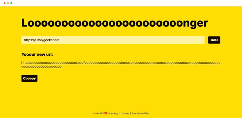 #网站 #工具 #趣站 #短链🔗looonger urls - 一个网址转长链接工具📃这个网站很有趣，输入任意网址，自动生成一串超长的域名，看看发给被人是什么反应🤣🙍🏼‍♂️开发者的主页也有几个有趣的小游戏和小工具📢关注频道：@geekshare 💬加入群聊：@igeekshare📮欢迎投稿：@Geekshare_bot